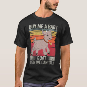 Camiseta Cómprame Una Cabra Bebé Y Luego Podemos Hablar De 