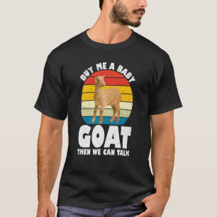Camiseta Cómprame Una Cabra Bebé Y Luego Podemos Hablar De 