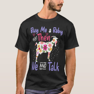 Camiseta Cómprame Una Cabra Bebé Y Luego Podemos Hablar De 