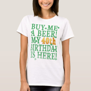 Camiseta Cómprame una cerveza Cumpleaños 40 Texto Dorado