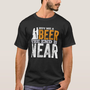 Camiseta Cómprame Una Cerveza El Fin Está A Punto De Casars