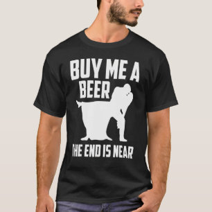 Camiseta Cómprame Una Cerveza El Fin Está Cerca De Bachelle