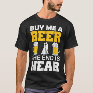Camiseta Cómprame Una Cerveza El Fin Está Cerca De Divertid