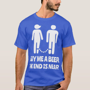 Camiseta Cómprame Una Cerveza El Fin Está Cerca De La Fiest