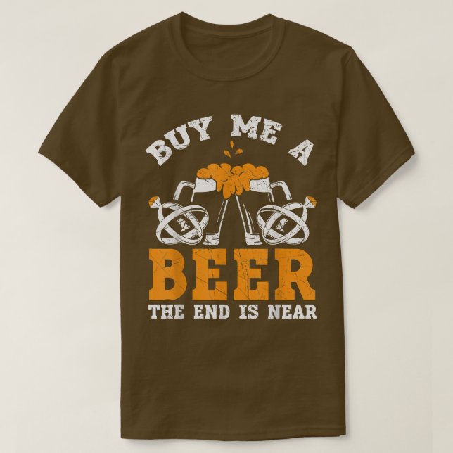 Camiseta Cómprame Una Cerveza El Fin Está Cerca De La Fiest (Diseño del anverso)