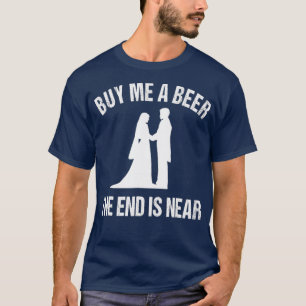 Camiseta Cómprame una cerveza El fin está cerca de un gra