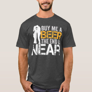 Camiseta Cómprame una cerveza el fin está cerca despedida d