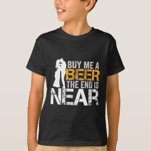 Camiseta Cómprame una cerveza el fin está cerca despedida d