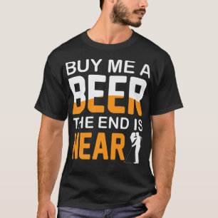 Camiseta Cómprame una cerveza el fin está cerca despedida d