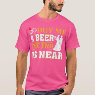 Camiseta Cómprame una cerveza El fin está cerca para los ho