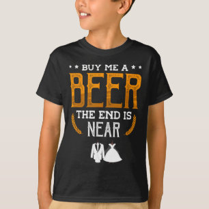 Camiseta Cómprame Una Cerveza El Fin Está Cerca Para Un Gro