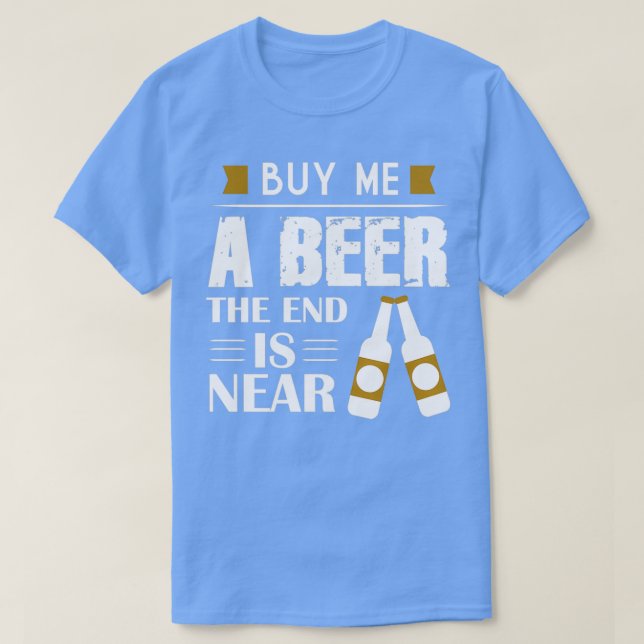 Camiseta Cómprame una cerveza el final está cerca de la fie (Diseño del anverso)