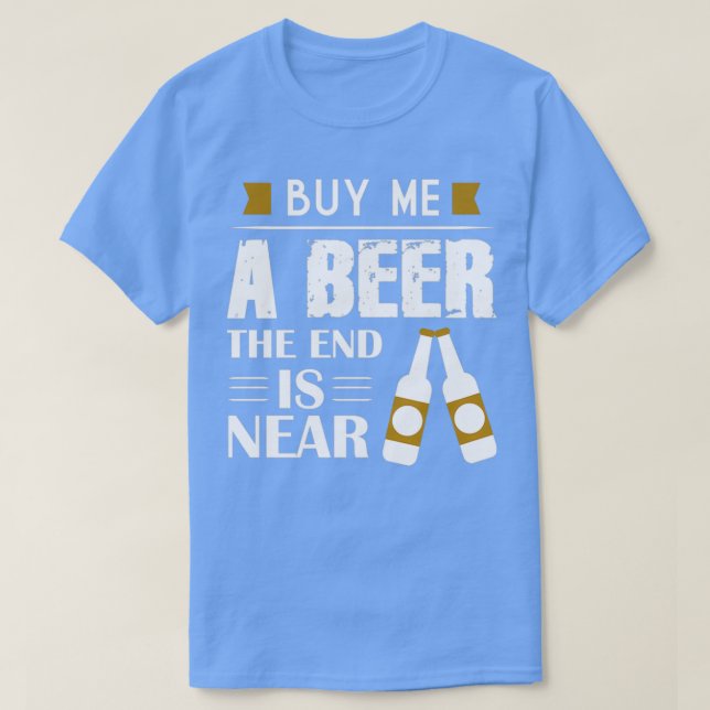 Camiseta Cómprame una cerveza el final está cerca de la fie (Diseño del anverso)