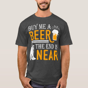 Camiseta Cómprame una cerveza el final está cerca de The Gr