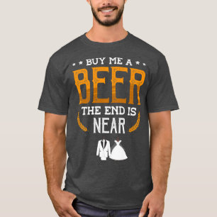 Camiseta Cómprame una cerveza, el final está cerca para un
