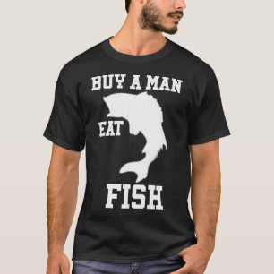 Camiseta Comprar a un hombre comer pescado s