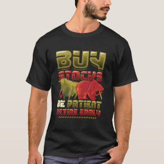 Camiseta Comprar acciones Sé paciente Jubilarse temprano Me