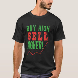 Camiseta Comprar alto, vender más alto! Frase comercial uti