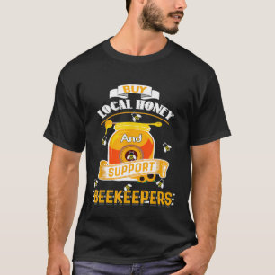 Camiseta Comprar miel local apicultura Beekeeper Funny Hone