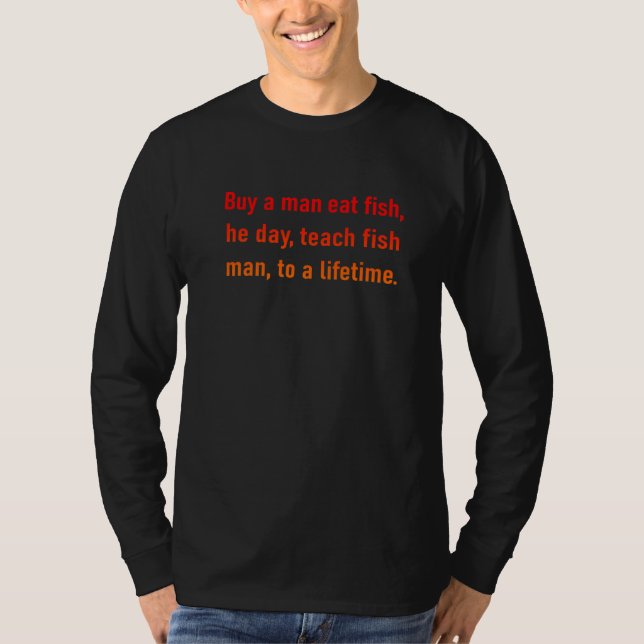 Camiseta Comprar Un Hombre Comer Pescado El Día Enseñar Al  (Anverso)