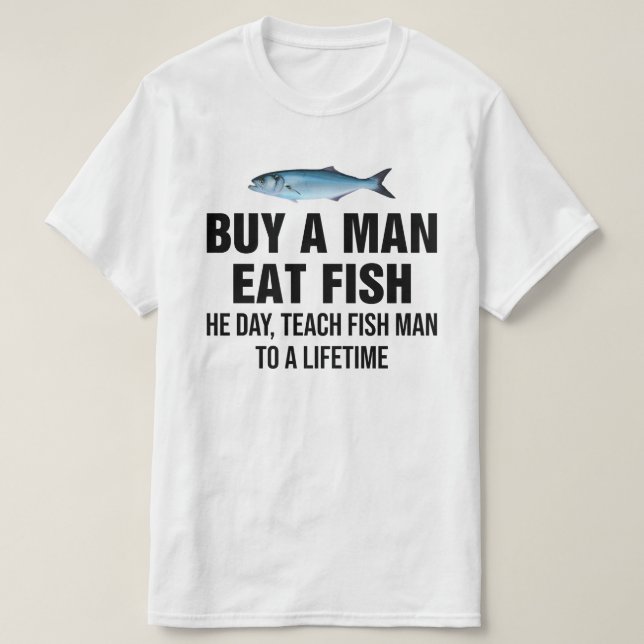 Camiseta Comprar Un Hombre Comer Pescado El Día, Enseñar Pe (Diseño del anverso)