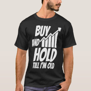 Camiseta Comprar y retener hasta que yo sea viejo inversor 