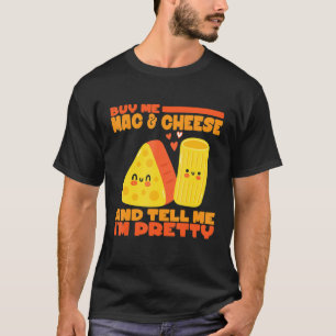 Camiseta Comprarme Mac Y Queso Y Decirme Mi Queso De Bonito