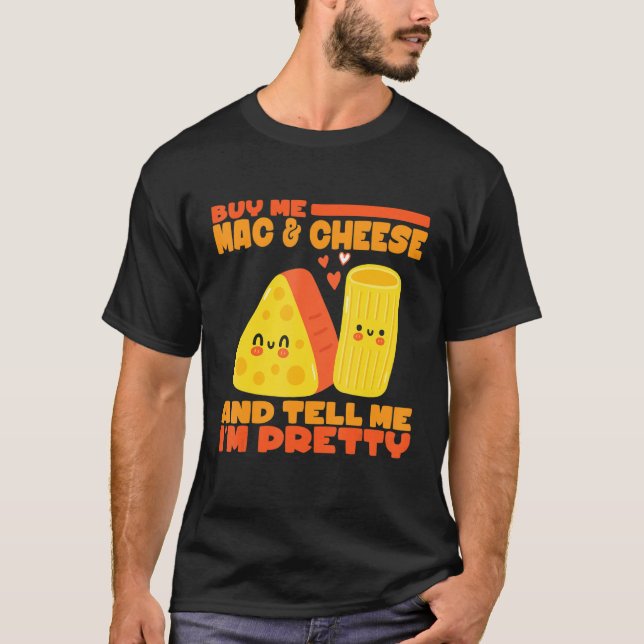 Camiseta Comprarme Mac Y Queso Y Decirme Mi Queso De Bonito (Anverso)