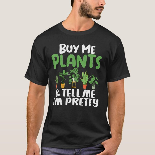 Camiseta Comprarme Plantas Y Decirme El Flujo De Jardinería (Anverso)