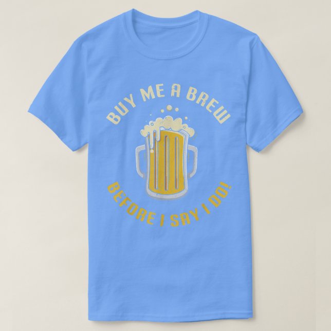 Camiseta Comprarme Un Brew Antes De Decir Que Me Gusta Grac (Diseño del anverso)