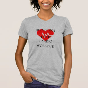 Camiseta ¿Compras? ¡Es mi entrenamiento cardio!