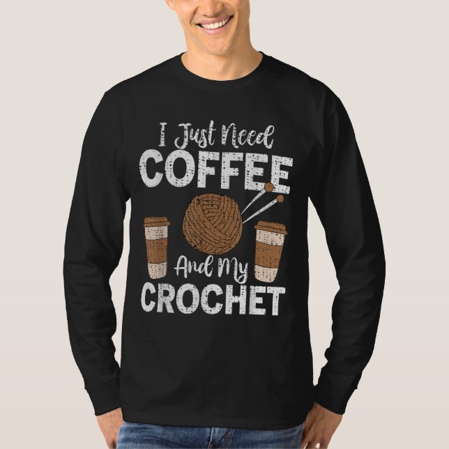 Camiseta Cómprate gracioso que necesito café y mi croche (Anverso)