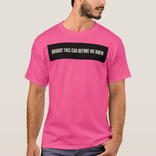 Camiseta Compré Este Coche Antes de Saber