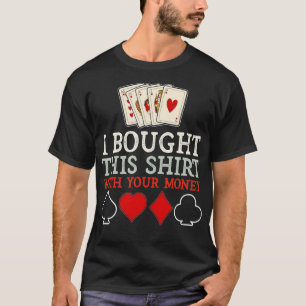 Camiseta Compré Esto Con Tu Dinero Gracioso Poker - 2