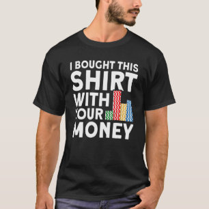 Camiseta Compré Esto Con Tu Jugador De Poker De Gambler Din