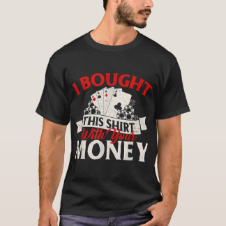 Camiseta Compré Esto Con Tu Jugador De Tarjeta De Poker De