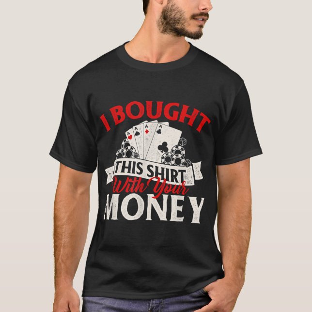 Camiseta Compré Esto Con Tu Jugador De Tarjeta De Poker De  (Anverso)