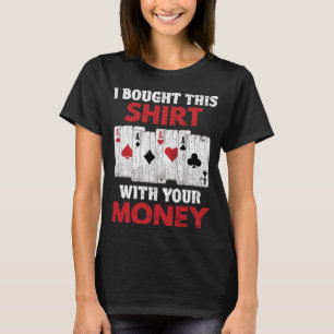 Camiseta Compré Esto Con Tu Papá Gráfico De Dinero Poker