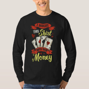 Camiseta Compré Esto Con Tu Tarjeta De Poker Gambling De Di
