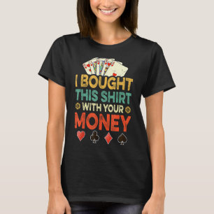 Camiseta Compré Esto Con Tus Cartas De Juego De Poker De Di