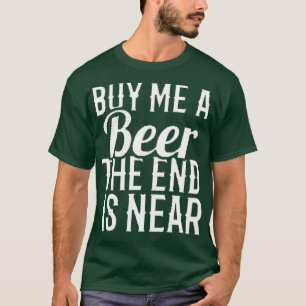 Camiseta compre una cerveza, el final está cerca de los 16