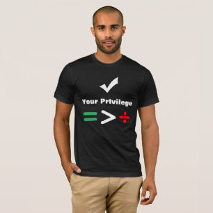 Camiseta Compruebe su mayor igual del privilegio el que