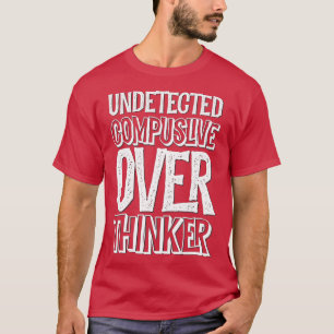 Camiseta Compulsivo sobre pensador, conocido como ansiedad