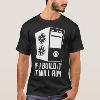 Camiseta Computer Builder PC Builder If I Build It It Will