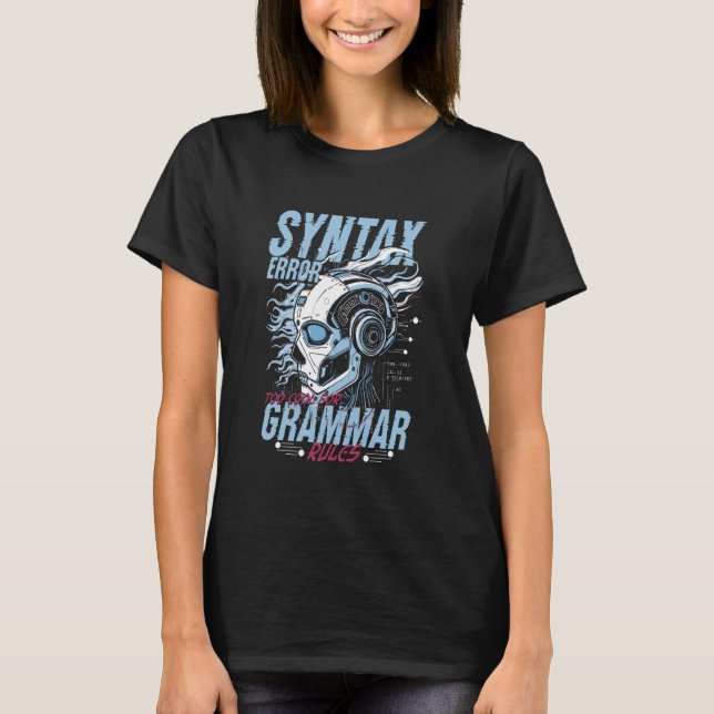 Camiseta Computer Linguist Syntax Error Too Cool For Gramma (Anverso)