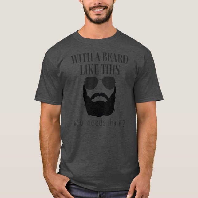 Camiseta Con barba como esta que necesita pelo Funny calvo (Anverso)