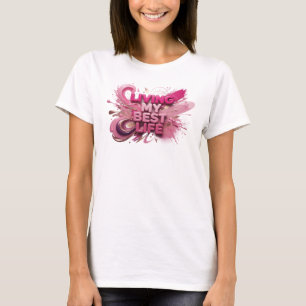 Camiseta con cita de rosa hermosa VIVIENDO MI MEJO