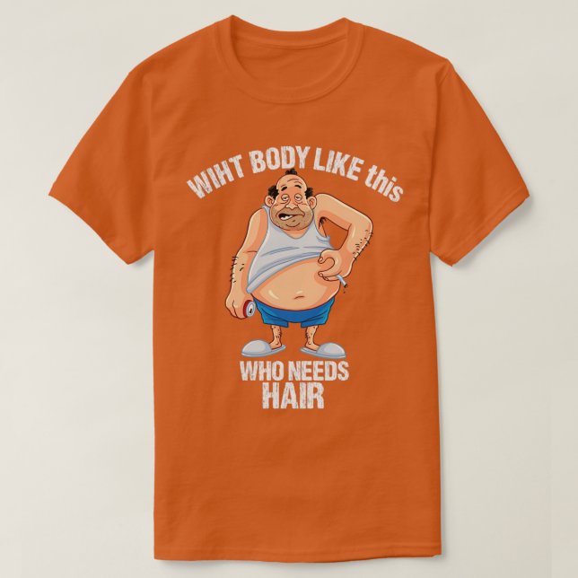 Camiseta Con cuerpo como este que necesita pelo de cuerpo d (Diseño del anverso)
