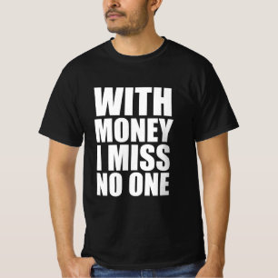 Camiseta Con el dinero no extraño a nadie
