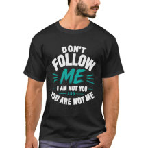Camiseta con el lema 'No me sigas, no soy tú'